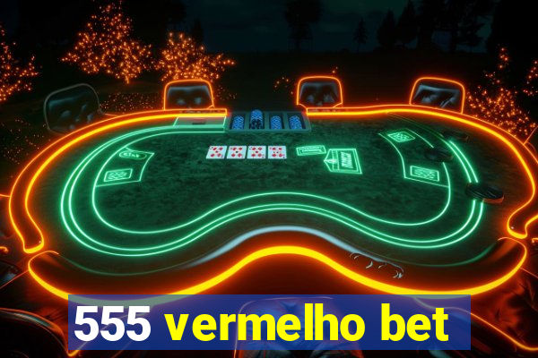 555 vermelho bet